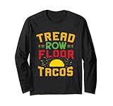 Tread Row Floor ist gleich Tacos - Lustiges Workout Langarmshirt