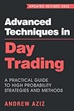 Advanced Techniques in Day Trading: A Practical Guide to High Probability Strategies and Methods (Stock Market Trading and Investing, Band 1)