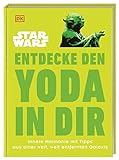 Star Wars™ Entdecke den Yoda in dir: Innere Harmonie mit Tipps aus einer weit, weit entfernten Galaxis (Kultige Lebensweisheiten)