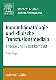 Immunhämatologie und klinische Transfusionsmedizin: Theorie und Praxis kompakt