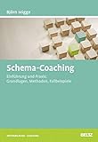 Schema-Coaching: Einführung und Praxis: Grundlagen, Methoden, Fallbeispiele (Beltz Weiterbildung)