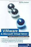 VMware und Microsoft Virtual Server: VMware GSX, VMware Server, VMware ESX und Microsoft Virtual Server im professionellen Einsatz (Galileo Computing)