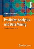 Predictive Analytics und Data Mining: Eine Einführung mit R