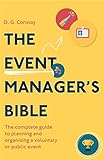 The Event Manager's Bible 3rd Edition: The Complete Guide to Planning and Organising a Voluntary or Public Event