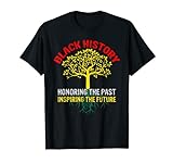 Die Vergangenheit ehren Die Zukunft inspirieren Schwarze Geschichte T-Shirt