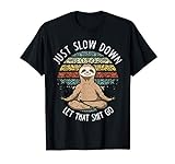 Just Slow Down Faultier Lustig Geschenkidee Günstig T-Shirt