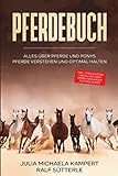 PFERDEBUCH: Alles über Pferde und Ponys - Pferde verstehen und optimal halten - inkl. Checklisten und alles über Versicherungen für das Pferd