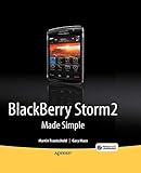 BlackBerry Storm2 Made Simple: Written for the Storm 9500 and 9530; and the Storm2 9520, 9530, and 9550 (Made Simple (Apress))