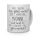 printplanet Tasse mit Namen Yvonne - Motiv Alle sagten, das geht Nicht. - Namenstasse, Kaffeebecher, Mug, Becher, Kaffeetasse - Farbe Weiß