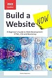 Build a Website Now: A Beginner's Guide to Web Development: HTML, CSS and Bootstrap