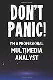 Don't Panic! I'm A Professional Multimedia Analyst: Customized 100 Page Lined Notebook Journal Gift For A Busy Multimedia Analyst: Far Better Than A Throw Away Greeting Card.