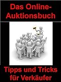 Das Online-Auktionsbuch: Tipps und Tricks für Verkäufer - Hier erfahren Sie vieles zum Thema Auktionen