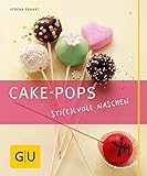 Cake-Pops: Einfache Rezepte für Kuchen-Lollis, witzige Deko-Ideen und die besten Gelingtipps (GU Just Cooking)