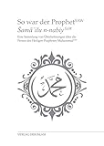 So war der Prophet: Eine Sammlung von Überlieferungen über die Person des Heiligen Propheten Muhammad (saws)