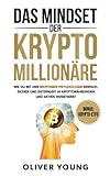 Das Mindset der Krypto-Millionäre: Wie du mit der richtigen Psychologie einfach, sicher und entspannt in Kryptowährungen und Aktien investierst