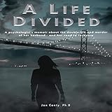 A Life Divided: A Psychologist's Memoir About the Double Life and Murder of Her Husband - and Her Road to Recovery.