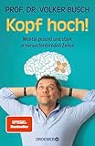 Kopf hoch!: Mental gesund und stark in herausfordernden Zeiten | Mentale Stärke trainieren – der neue SPIEGEL-Bestseller des Autors von »Kopf frei!«