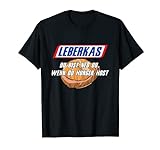 Leberkas - Du bist ned du wenn du HUNGER host T-Shirt