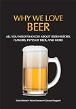 Why We Love Beer: All You Need to Know About Beer History, Flavors, Types of Beer, and More (Brewing Culture Explained) (English Edition)