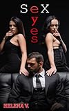 Based on a True Story. Erotic Stories for Women, Threesome, Dark Forced, Domination, Perverse Menage for Adults, Dirty Nasty for Women, Lesbian, ... Shared.: Sex eyes (English Edition): Sex eyes