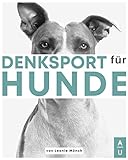 Denksport für Hunde: Das große Hundespiele Buch mit kniffligen und abwechslungsreichen Denkspielen für Hunde-Agility-Training für Hunde leicht gemacht. + gratis online Coaching zum Hundetraining