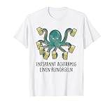 Entspannt achtarmig einen reinorgeln - Tintenfisch Bier Fun T-Shirt