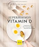 Superhormon Vitamin D: So aktivieren Sie Ihren Schutzschild gegen chronische Erkrankungen (GU Ratgeber Gesundheit)