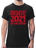 Sprüche Statement mit Spruch - Rente 2021 - Ich Habe fertig! - 3XL - Schwarz - Shirt Rente 2019 - L190 - Tshirt Herren und Männer T-Shirts