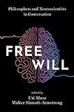 Free Will: Philosophers and Neuroscientists in Conversation (English Edition)