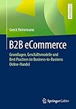 B2B eCommerce: Grundlagen, Geschäftsmodelle und Best Practices im Business-to-Business Online-Handel