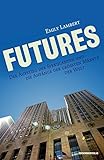 Futures: Der Aufstieg der Spekulanten und die Anfänge der größten Märkte der Welt