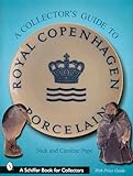 A Collectors Guide to Royal Copenhagen Porcelain (Schiffer Book for Collectors)