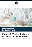 Emulgel: Technologie und aktuelle Entwicklungen: Charakterisierung und Ex-vivo-, In-vivo-Überlegungen