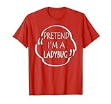 Lustiges Marienkäfer-Kostüm mit Aufschrift 'Pretend I'm A Ladybug' T-Shirt