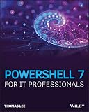 PowerShell 7 for IT Professionals: A Guide to Using PowerShell 7 to Manage Windows Systems (English Edition)