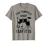 Schlagzeuger Das Tempo ist was ich sage Es ist lustig Musiker Schlagzeug T-Shirt