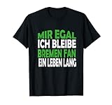 Herren Fußballfan Fanclub Fußball Mir Egal Ich Bleibe Bremen T-Shirt