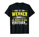 Das ist ein Werner Ding - Spruch für Familie Werner T-Shirt