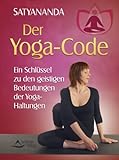 Der Yoga-Code - Ein Schlüssel zu den geistigen Bedeutungen der Yoga-Haltungen