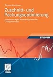 Zuschnitt- und Packungsoptimierung: Problemstellungen, Modellierungstechniken, Lösungsmethoden (Studienbücher Wirtschaftsmathematik) (German Edition)