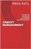 CREDIT MANAGMENT: “A STUDY ON ANALYSIS OF CUSTOMER  RELATIONSHIP STRATEGY  OF BANK.” (English Edition)