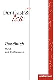 Der Gast & ich: Handbuch Hotel- und Gastgewerbe: Handbuch