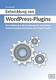 Entwicklung von WordPress-Plugins: Eine Einführung in die Erweiterung des verbreiteten Content-Management-Systems durch eigene Plugins