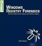 Windows Registry Forensics: Advanced Digital Forensic Analysis of the Windows Registry (English Edition)