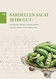 'Sardellen Salat sehr gut': Kochbücher, Rezepte und Menükarten aus dem Goethe- und Schiller-Archiv. Ein Ausstellungsbuch. (Schätze aus dem Goethe- und Schiller-Archiv)