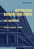 Historische Baukonstruktionen – eine Einführung: Erkennen | Verstehen | E
