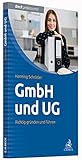 GmbH und UG: Richtig gründen und führen