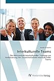 Interkulturelle Teams: Die Wirksamkeit interkultureller Trainings zur Verbesserung der Zusammenarbeit interkultureller Teams