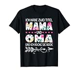 ich Habe Zwei Titel Mama Und Oma Und Inch Rocke Sie Beide T-Shirt