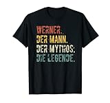 Herren Vorname Werner Der Mann Der Mythos Die Legende Sprüche Fun T-Shirt
